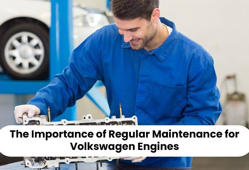 The Importance of Regular Maintenance for Volkswagen Engines