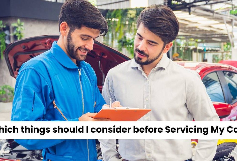 Which things should I consider before Servicing My Car