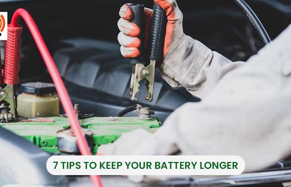 7 Tips to Keep Your Battery Longer