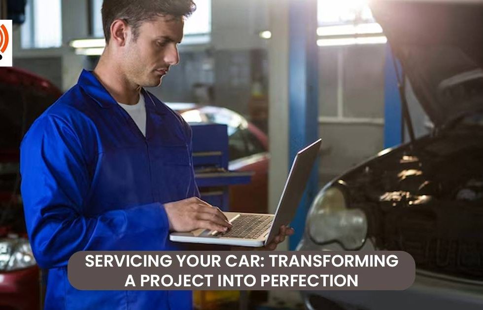 Servicing your Car Transforming a Project into Perfection